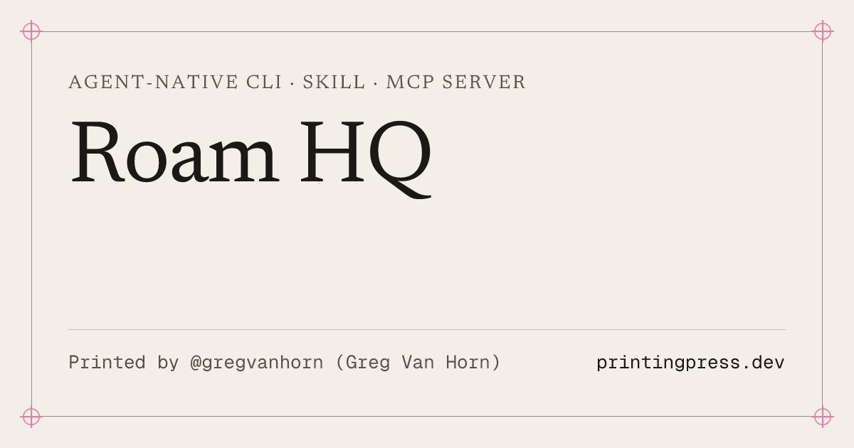 Roam HQ — agent-native CLI, skill and MCP server